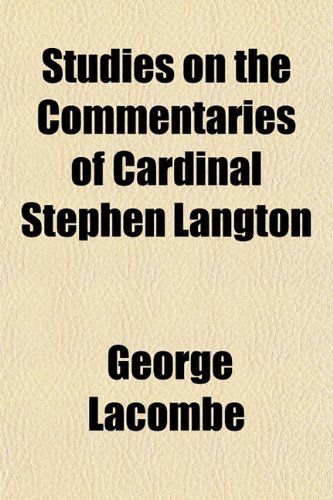 Studies on the Commentaries of Cardinal Stephen Langton (9781152041448) by Lacombe, George