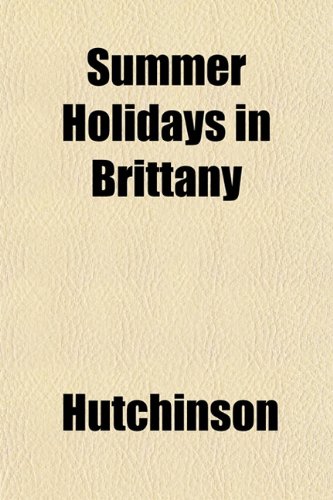 Summer Holidays in Brittany (9781152042162) by Hutchinson