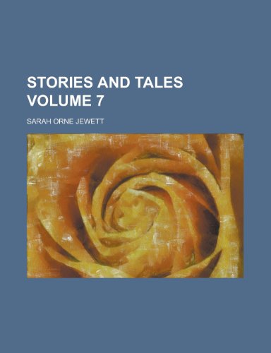 Stories and Tales (Volume 4) (9781152045217) by Jewett, Sarah Orne