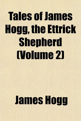 Tales of James Hogg, the Ettrick Shepherd (Volume 2) (9781152045484) by Hogg, James