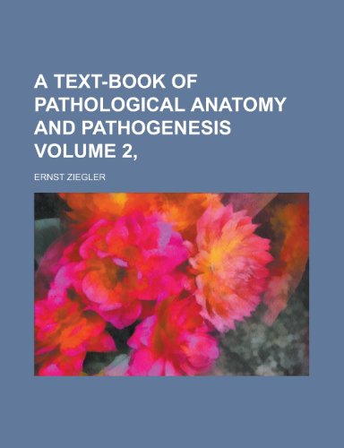 A Text-Book of Pathological Anatomy and Pathogenesis (PT.2) (9781152051973) by Ziegler, Ernst