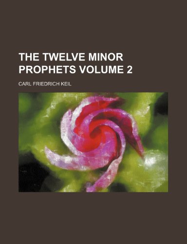 The twelve minor prophets Volume 2 (9781152062290) by Keil, Carl Friedrich