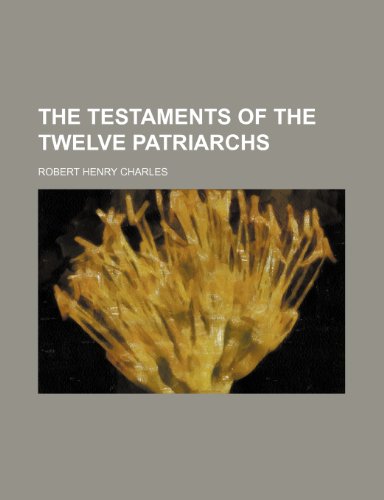 The Testaments of the twelve patriarchs (9781152063105) by Charles, Robert Henry