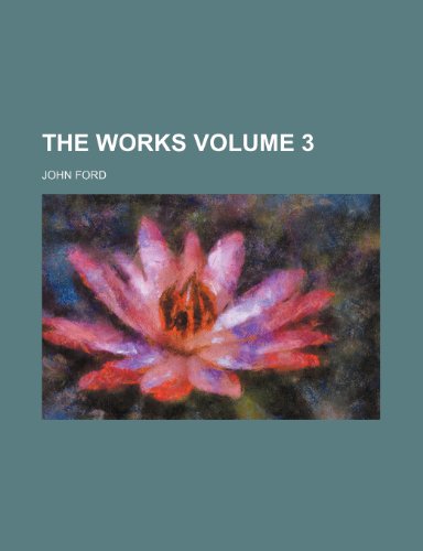 The works Volume 3 (9781152063884) by Ford, John