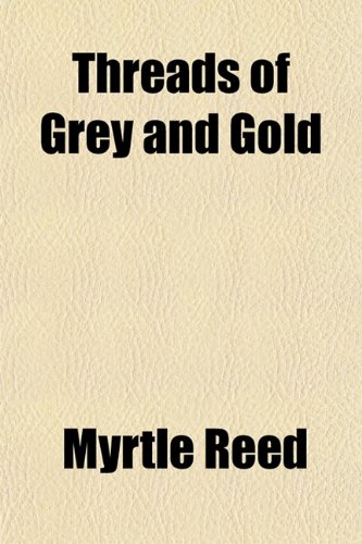 Threads of Grey and Gold (9781152067288) by Reed, Myrtle