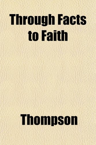 Through Facts to Faith (9781152068407) by Thompson