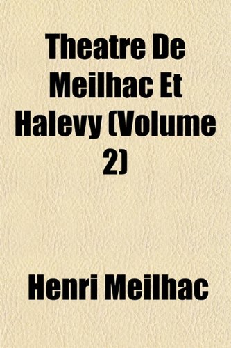 ThÃ©Ã¢tre De Meilhac Et HalÃ©vy (Volume 2) (9781152070394) by Meilhac, Henri