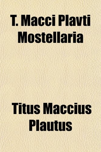 T. Macci Plavti Mostellaria (9781152071155) by Plautus, Titus Maccius