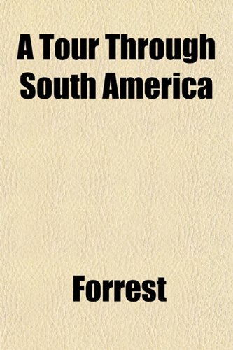 A Tour Through South America (9781152072879) by Forrest