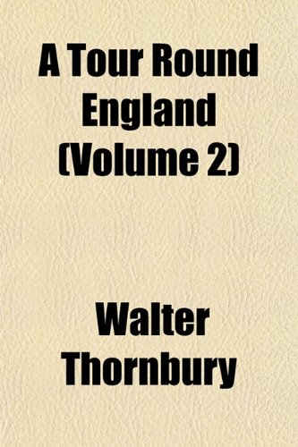 A Tour Round England (Volume 2) (9781152074880) by Thornbury, Walter