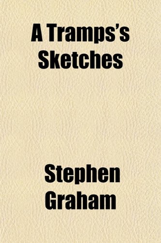 A Tramps's Sketches (9781152076358) by Graham, Stephen