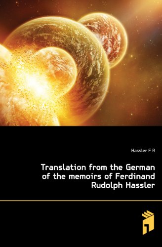 Translation From the German of the Memoirs of Ferdinand Rudolph Hassler (9781152078161) by Hassler