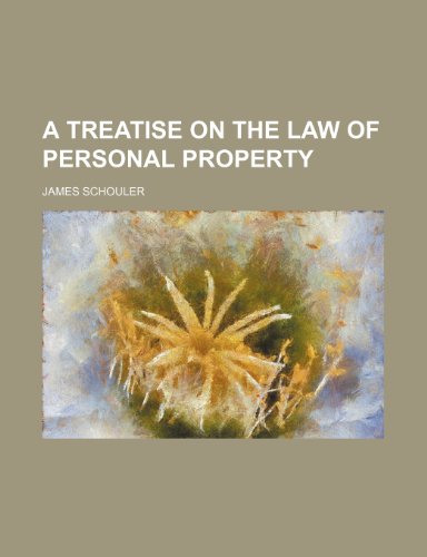 A treatise on the law of personal property (9781152083196) by Schouler, James