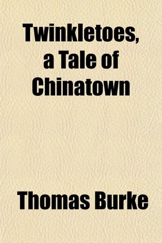 Twinkletoes, a Tale of Chinatown (9781152089587) by Burke, Thomas