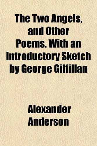 The Two Angels, and Other Poems. with an Introductory Sketch by George Gilfillan (9781152089853) by Anderson, Alexander