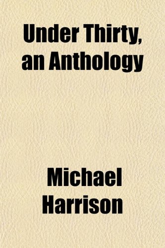Under Thirty, an Anthology (9781152091290) by Harrison, Michael