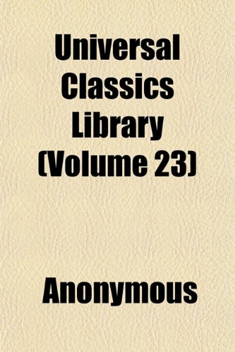 9781152094123: Universal Classics Library (Volume 23)