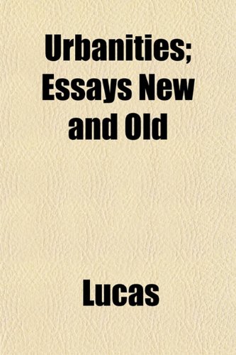 Urbanities; Essays New and Old (9781152098145) by Lucas