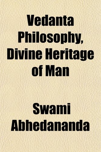 Vedanta Philosophy, Divine Heritage of Man (9781152100794) by Abhedananda, Swami