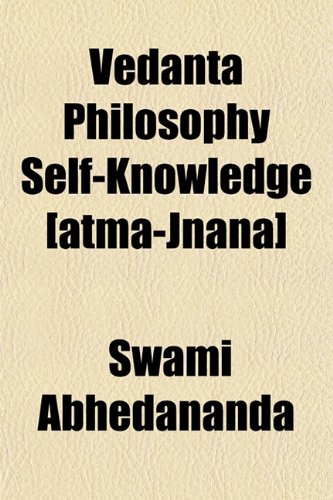 Vedanta Philosophy Self-Knowledge [atma-Jnana] (9781152100824) by Abhedananda, Swami