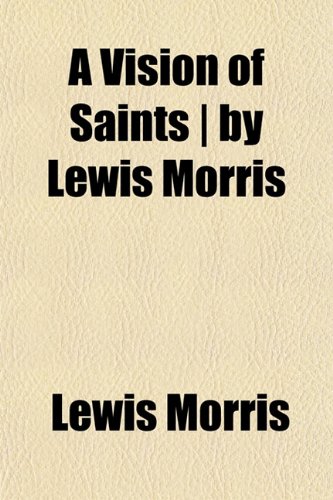 A Vision of Saints | by Lewis Morris (9781152103801) by Morris, Lewis