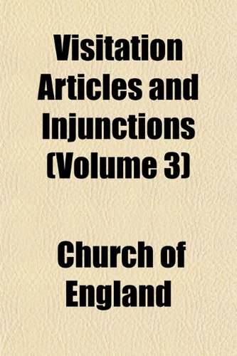 Visitation Articles and Injunctions (Volume 3) (9781152104303) by England, Church Of