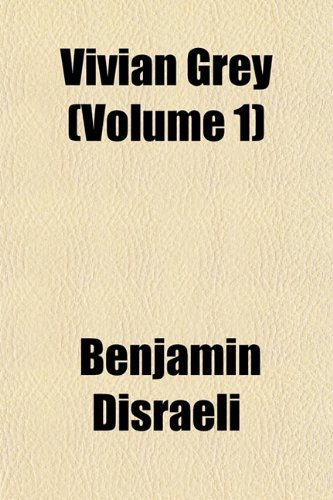 Vivian Grey (Volume 1) (9781152105089) by Disraeli, Benjamin