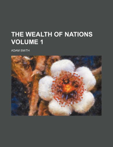 The wealth of nations Volume 1 (9781152110601) by Smith, Adam