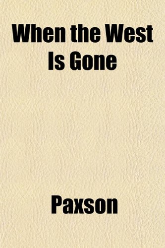 When the West Is Gone (9781152114920) by Paxson