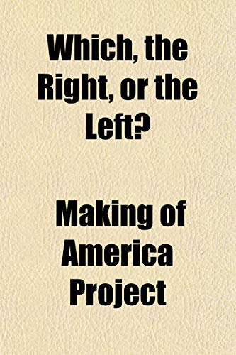 Which, the Right, or the Left? (9781152115989) by Project, Making Of America