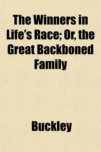 The Winners in Life's Race; Or, the Great Backboned Family (9781152120945) by Buckley