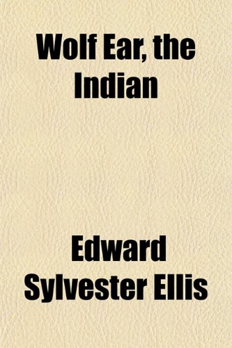 Wolf Ear, the Indian (9781152123434) by Ellis, Edward Sylvester