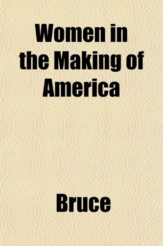 Women in the Making of America (9781152124738) by Bruce