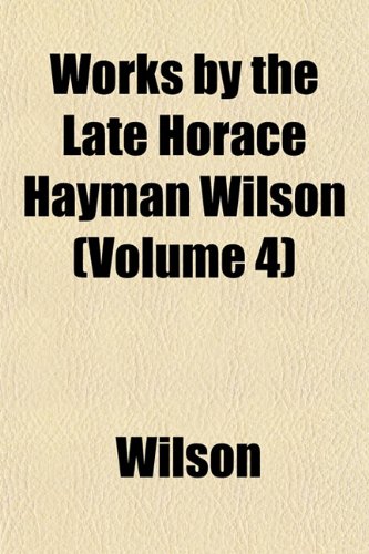 Works by the Late Horace Hayman Wilson (Volume 4) (9781152125902) by Wilson