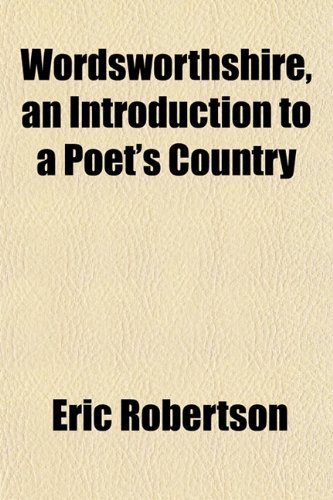 9781152127111: Wordsworthshire, an Introduction to a Poet's Country