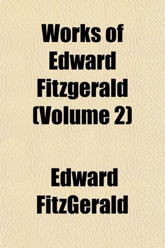 Works of Edward Fitzgerald (Volume 2) (9781152130258) by FitzGerald, Edward