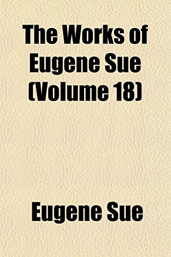 The Works of Eugene Sue (Volume 18) (9781152130418) by Sue, Eugene