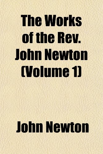 The Works of the Rev. John Newton (Volume 1) (9781152134577) by Newton, John