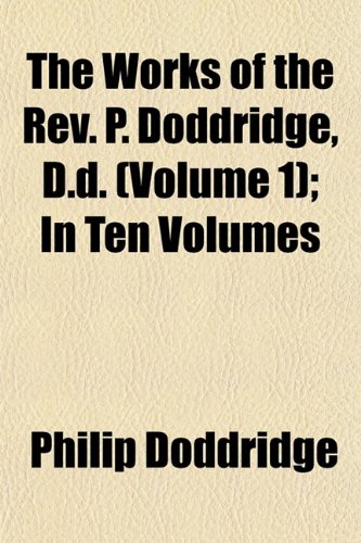 9781152135178: The Works of the Rev. P. Doddridge, D.d. (Volume 1); In Ten Volumes