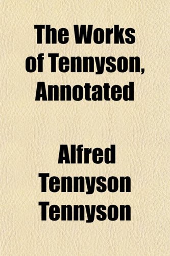 The Works of Tennyson, Annotated (9781152137523) by Tennyson, Alfred Tennyson