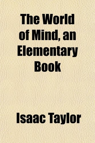 The World of Mind, an Elementary Book (9781152138551) by Taylor, Isaac