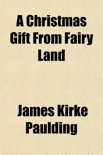 A Christmas Gift From Fairy Land (9781152141971) by Paulding, James Kirke