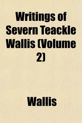Writings of Severn Teackle Wallis (Volume 2) (9781152142008) by Wallis