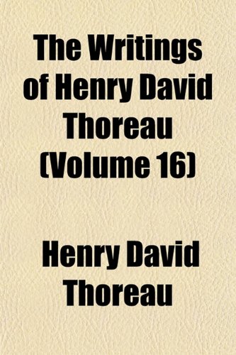 The Writings of Henry David Thoreau (Volume 16) (9781152142909) by Thoreau, Henry David