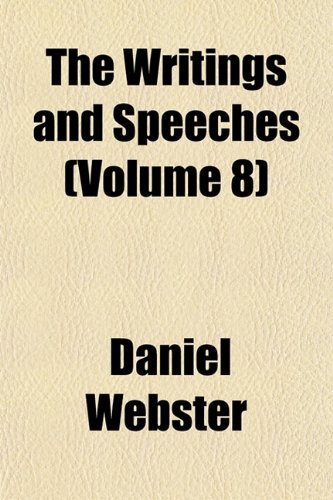 The Writings and Speeches (Volume 8) (9781152142954) by Webster, Daniel