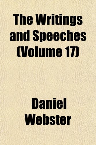 The Writings and Speeches (Volume 17) (9781152143159) by Webster, Daniel