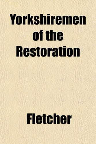 Yorkshiremen of the Restoration (9781152144521) by Fletcher