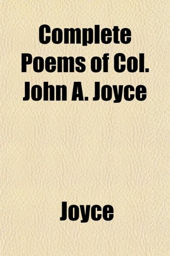 Complete Poems of Col. John A. Joyce (9781152149557) by Joyce