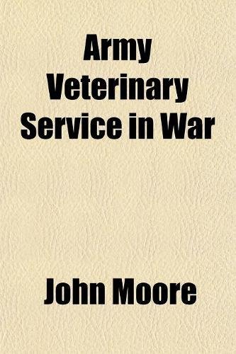 Army Veterinary Service in War (9781152153929) by Moore, John