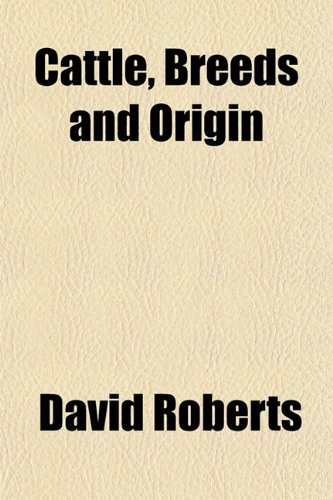 Cattle, Breeds and Origin (9781152156456) by Roberts, David